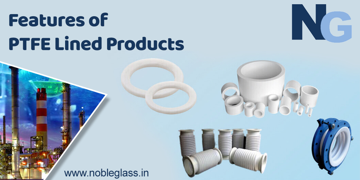 Features of PTFE Lined Products