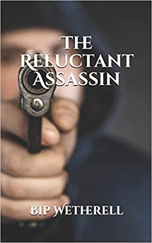 “The Reluctant Assassin” by Bip Wetherell is published