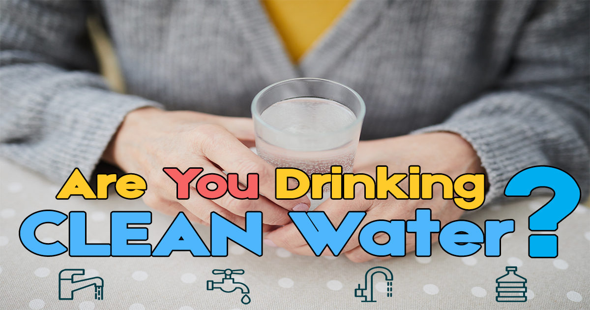 Are You Drinking Clean Water?