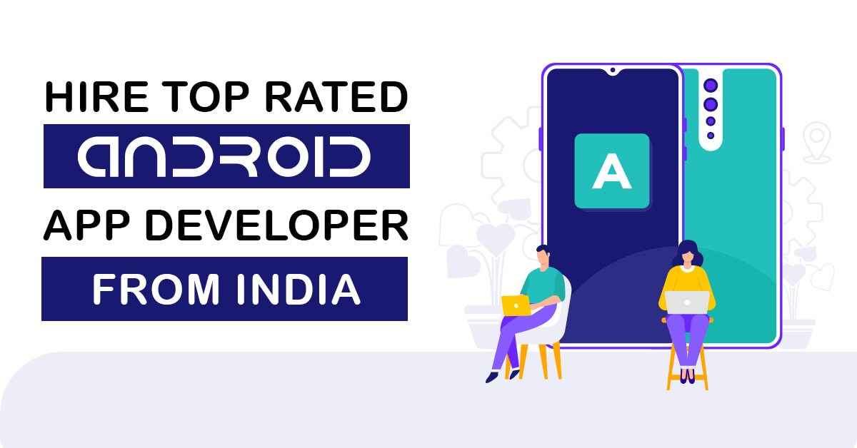 Hire App Developers India / Why You Should Hire Mobile App Developers