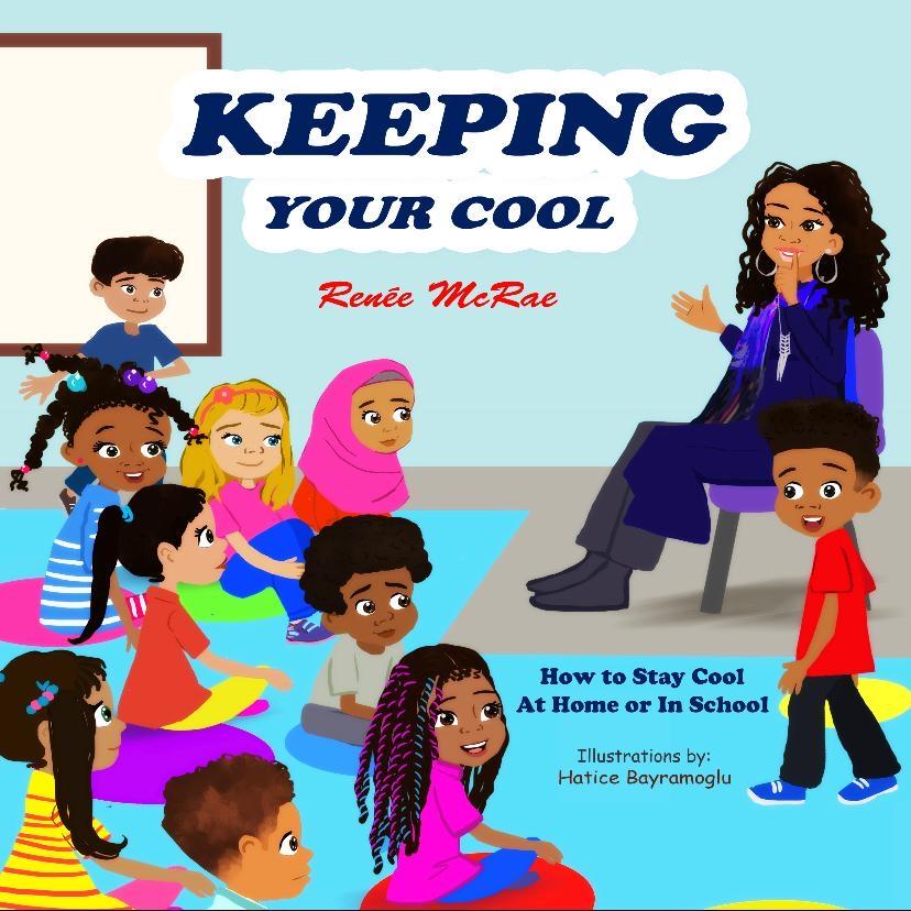 New Children's Book "Keeping Your Cool" by Renée McRae Helps Students Manage Their Emotions and Behavior