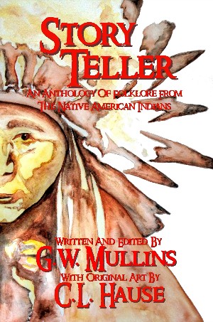LOTM Publishing Releases Anniversary Edition Of G.W. Mullins and C.L. Hause Book “Story Teller An Anthology Of Folklore From The Native American Indians”