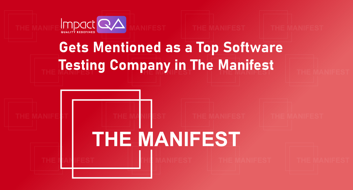 The Manifest Recognized ImpactQA as a Leader in the Top 20 Software Testing Companies in United Kingdom