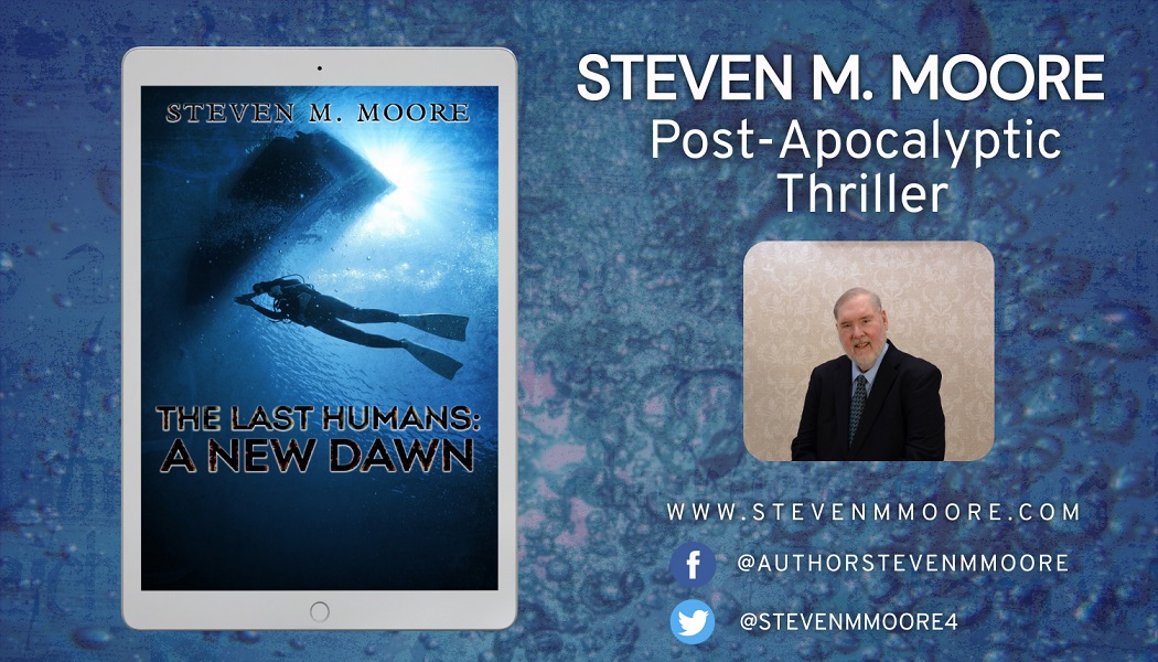 Author Steven M. Moore Releases New Post-Apocalyptic Thriller - The Last Humans: A New Dawn