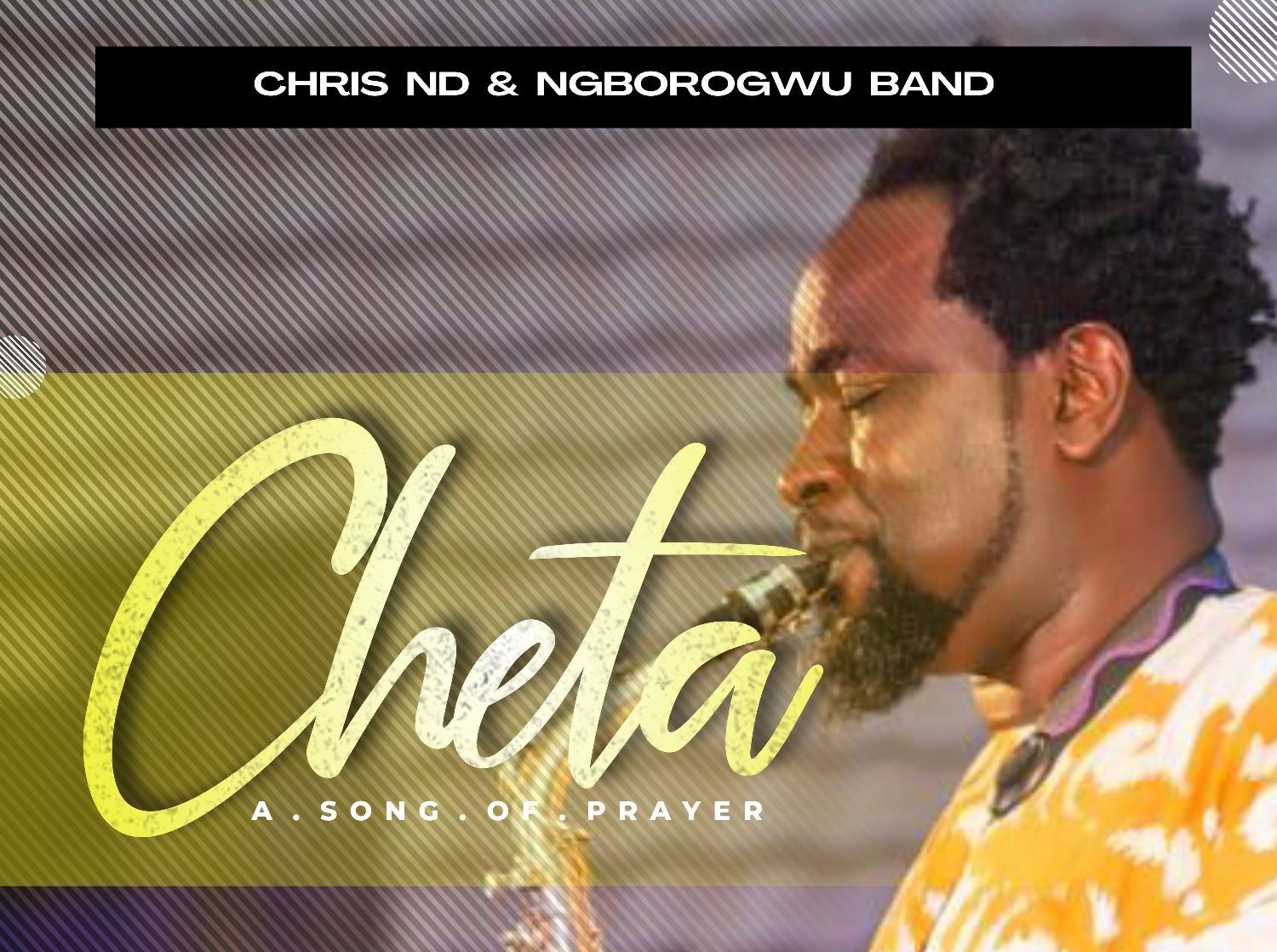 Afrocentric Gospel singer and saxophonist Chris ND drops EP titled CHETA