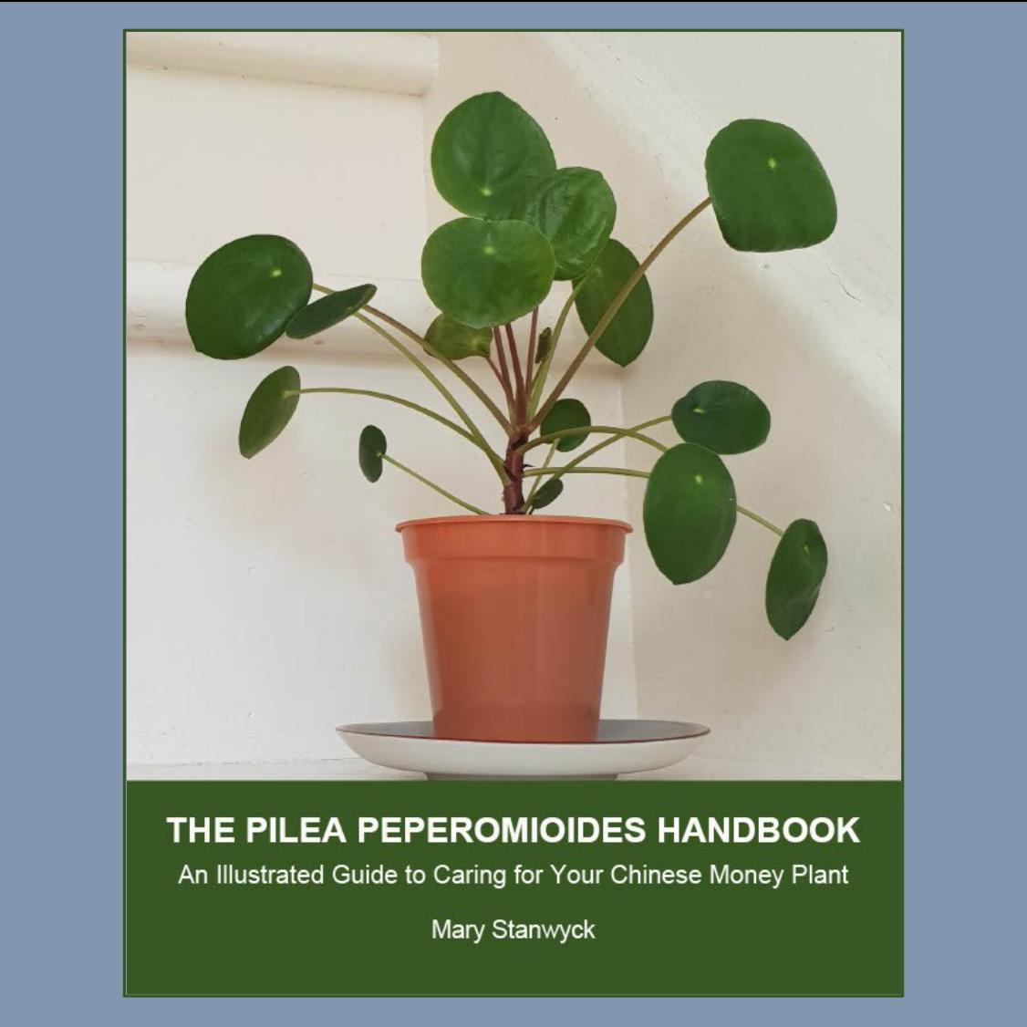 The Pilea Peperomioides Handbook: An Illustrated Guide to Caring for Your Chinese Money Plant by Mary Stanwyck – New Book Release Available Now