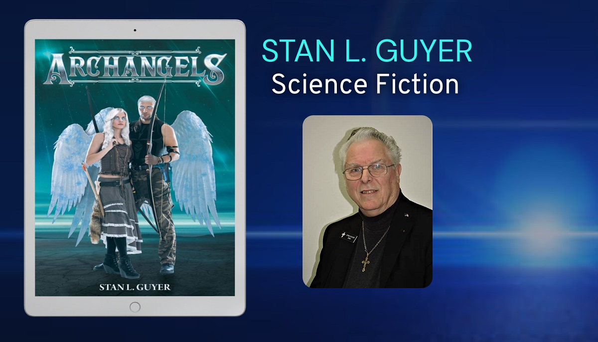 Archangels - A Science Fiction Novel From Author Stan L. Guyer And Page Publishing