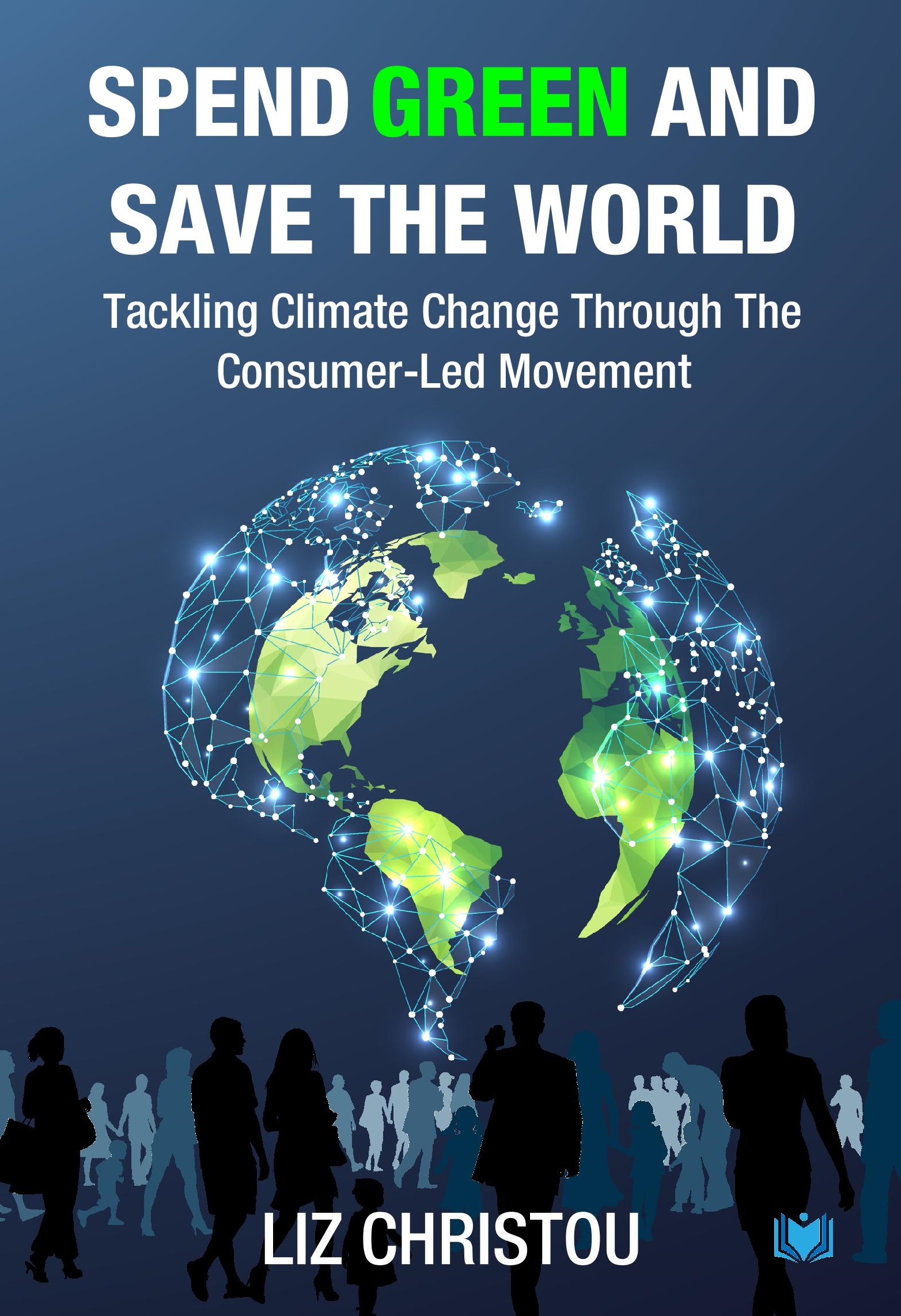 “Spend Green and Save The World” – New Book on Green Living to Help Combat Climate Change